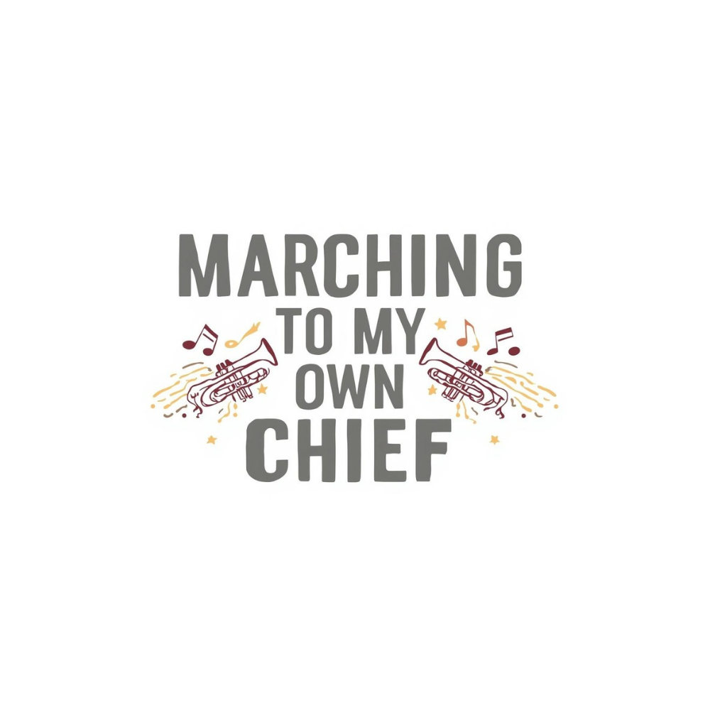 Marching to my own Chief